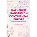 Katherine Mansfield and Continental Europe: Connections and Influences
