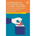 Fundraising in the Creative and Cultural Industries: Leading Effective Fundraising Strategies