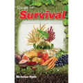 Recipe for Survival: A homesteading guide for putting self-sustained food on your off-grid table.