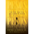 Pesos: The Rise and Fall of a Border Family