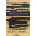 Threatening Anthropology: McCarthyism and the Fbi's Surveillance of Activist Anthropologists
