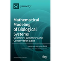 Mathematical Modeling of Biological Systems: Geometry, Symmetry and Conservation Laws