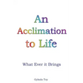 An Acclimation to Life