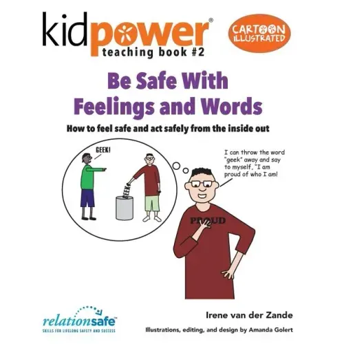 Be Safe with Feelings & Words: How to Feel Safe and ACT Safely from the Inside Out