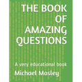 The Book of Amazing Questions: A very educational book