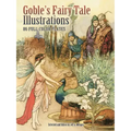 Goble's Fairy Tale Illustrations: 86 Full-Color Plates