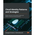 Cloud Identity Patterns and Strategies: Design enterprise cloud identity models with OAuth 2.0 and Azure Active Directory