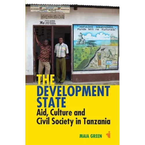 The Development State: Aid, Culture and Civil Society in Tanzania