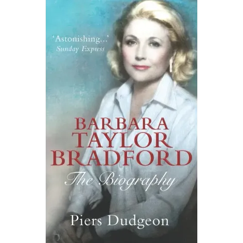 Barbara Taylor Bradford: The Biography