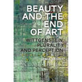 Beauty and the End of Art: Wittgenstein, Plurality and Perception