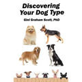 Discovering Your Dog Type: A New System for Understanding Yourself and Others, Improving Your Relationships, and Getting What You Want in Life