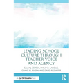 Leading School Culture Through Teacher Voice and Agency