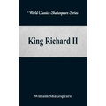King Richard II (World Classics Shakespeare Series)