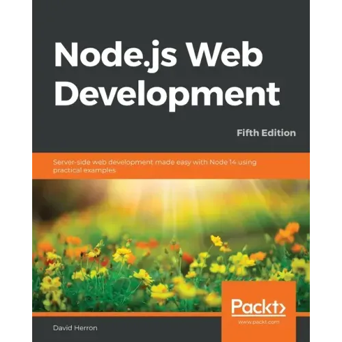 Node.js Web Development - Fifth Edition: Server-side web development made easy with Node 14 using practical examples