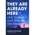 They Are Already Here: UFO Culture and Why We See Saucers