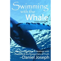 Swimming With The Whale: The Miracles, Wonders and Healings with Daskalos & the Researchers of Truth