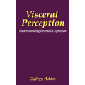 Visceral Perception: Understanding Internal Cognition