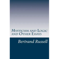 Mysticism and Logic and Other Essays