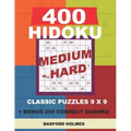 400 HIDOKU Medium - Hard classic puzzles 9 x 9 + BONUS 250 correct sudoku: Holmes is a perfectly compiled sudoku book. Medium - hard puzzles levels. F