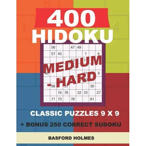 400 HIDOKU Medium - Hard classic puzzles 9 x 9 + BONUS 250 correct sudoku: Holmes is a perfectly compiled sudoku book. Medium - hard puzzles levels. F