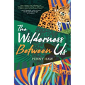 The Wilderness Between Us