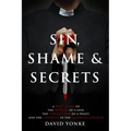 Sin, Shame & Secrets: A True Story of the Murder of a Nun, the Conviction of a Priest, and the Cover-up in the Catholic Church