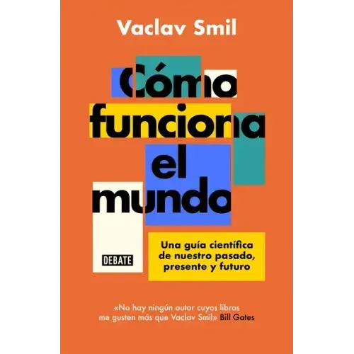 Cómo Funciona El Mundo: Una Guía Científica de Nuestro Pasado, Presente Y Futuro / How the World Really Works