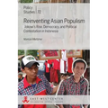 Reinventing Asian Populism: Jokowi's Rise, Democracy, and Political Contestation in Indonesia