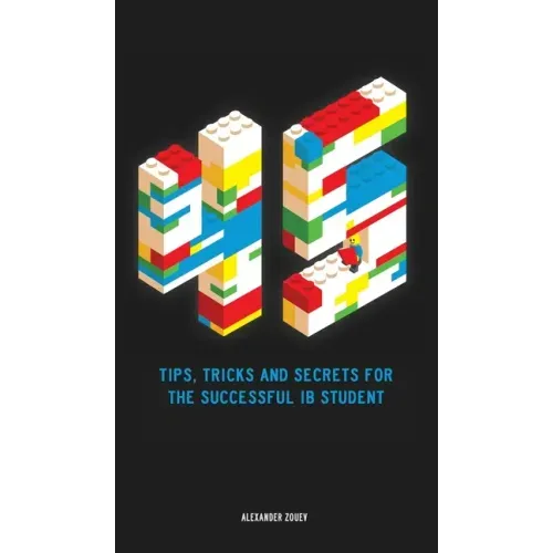 45 Tips, Tricks, and Secrets for the Successful International Baccalaureate [IB] Student