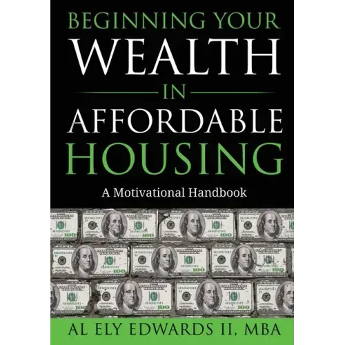 Beginning Your Wealth in Affordable Housing: A Motivational Handbook