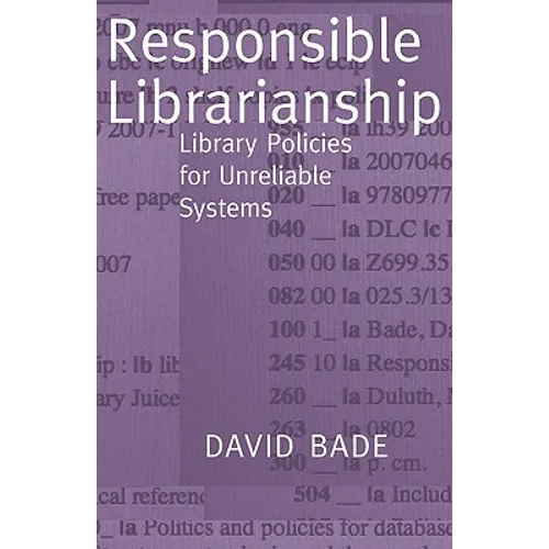 Responsible Librarianship: Library Policies for Unreliable Systems