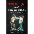 How We Love And How We Grieve: Poems of You and Me