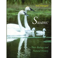 Swans: Their Biology and Natural History