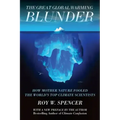 The Great Global Warming Blunder: How Mother Nature Fooled the World's Top Climate Scientists