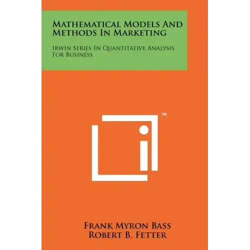 Mathematical Models And Methods In Marketing: Irwin Series In Quantitative Analysis For Business