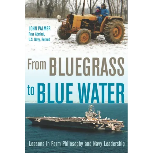 From Bluegrass to Blue Water: Lessons in Farm Philosophy and Navy Leadership