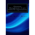 Quantum Management: A new vision for organizations: The quantum physics applied to organizations
