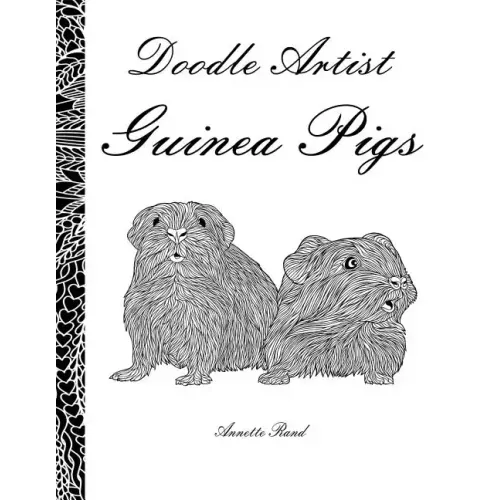 Doodle Artist - Guinea Pigs: A colouring book for grown ups