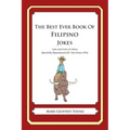 The Best Ever Book of Filipino Jokes: Lots and Lots of Jokes Specially Repurposed for You-Know-Who