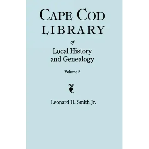 Cape Cod Library of Local History and Genealogy. a Facsimile Edition of 108 Pamphlets Published in the Early 20th Century. Volume 2: Pamphlets No. 60-