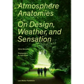 Atmosphere Anatomies: On Design, Weather, and Sensation