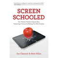 Screen Schooled: Two Veteran Teachers Expose How Technology Overuse Is Making Our Kids Dumber