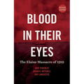 Blood in Their Eyes: The Elaine Massacre of 1919