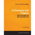 4 Fantasias and Fugues By Bach - BWV 904 BWV 944 BWV 906 BWV 905 - For Solo Piano