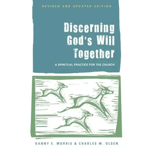 Discerning God's Will Together: A Spiritual Practice for the Church