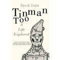 Tinman Too: A Life Explored