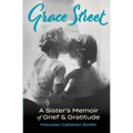 Grace Street: A Sister's Memoir of Grief & Gratitude