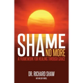 Shame No More: A Framework for Healing Through Grace