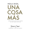 Hola Dios, Una Cosa Más: Cuaderno y Guía De Estudio