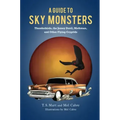A Guide to Sky Monsters: Thunderbirds, the Jersey Devil, Mothman, and Other Flying Cryptids